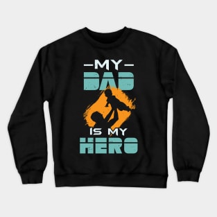 My Dad Is My Hero Crewneck Sweatshirt